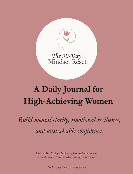 The 30-Day Mindset Reset – A Daily Journal for High-Achieving Women