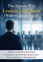 The Fastest Way Leaders Lose Trust Without Realizing It – Ethical Practices Guide
